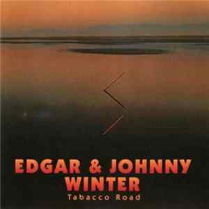 Edgar Winter & Johnny Winter - Tobacco Road FLAC