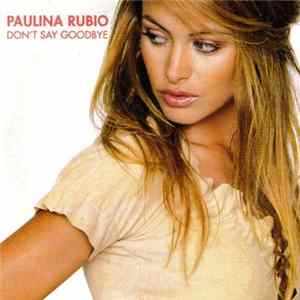 Paulina Rubio - Don't Say Goodbye FLAC