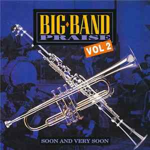 Unknown Artist - Big Band Praise Vol 2 - Soon And Very Soon FLAC
