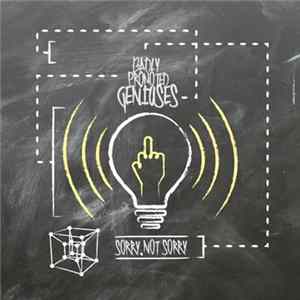 Badly Promoted Geniuses - Sorry Not Sorry FLAC