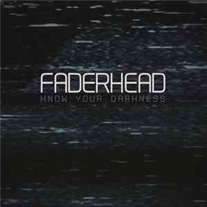 Faderhead - Know Your Darkness FLAC
