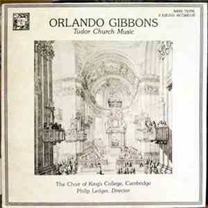 Orlando Gibbons, The King's College Choir Of Cambridge, Philip Ledger - Tudor Church Music FLAC