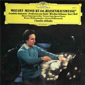 Mozart - Gundula Janowitz • Frederica von Stade • Wiesław Ochman • Kurt Moll, Wiener Staatsopernchor, Wiener Philharmoniker, Claudio Abbado - Messe KV 139 „Waisenhausmesse” FLAC