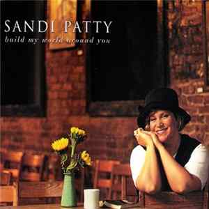 Sandi Patty - Build My World Around You FLAC