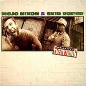 Mojo Nixon & Skid Roper - Unlimited Everything FLAC