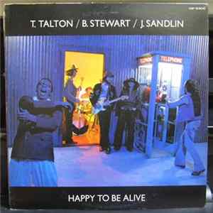 T. Talton / B. Stewart / J. Sandlin - Happy To Be Alive FLAC