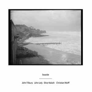 John Tilbury, John Lely, Dirar Kalash, Christian Wolff - Seaside FLAC