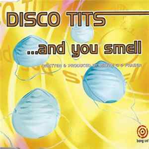 Disco Tits - ... And You Smell FLAC