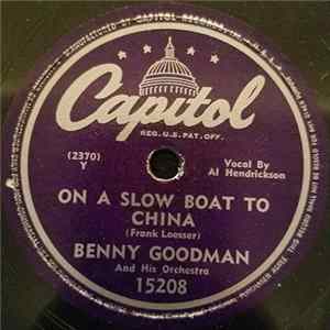 Benny Goodman And His Orchestra - On A Slow Boat To China / I Hate To Lose You (I'm So Used To You Now) FLAC