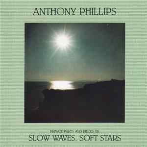 Anthony Phillips - Private Parts And Pieces VII: Slow Waves, Soft Stars FLAC