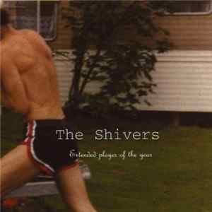 The Shivers - Extended Player Of The Year FLAC
