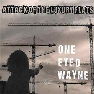 One Eyed Wayne - Attack Of The Luxury Flats FLAC