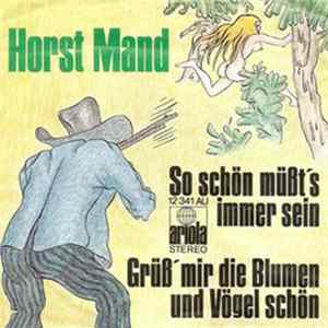 Horst Mand - So Schön Müßt's Immer Sein / Grüß' Mir Die Blumen Und Vögel Schön FLAC