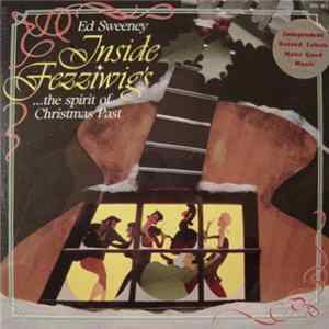 Ed Sweeney - Inside Fezziwig's...The Spirit Of Christmas Past FLAC
