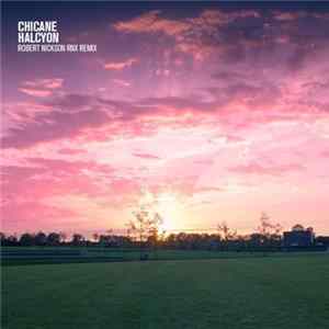 Chicane - Halcyon (Robert Nickson RNX Remix) FLAC