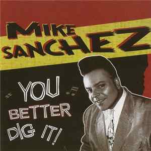 Mike Sanchez - You Better Dig It FLAC