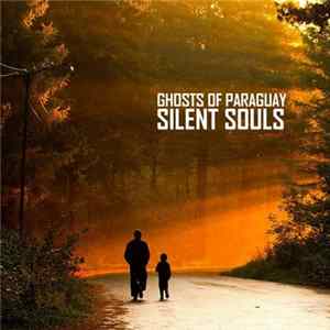 Ghosts Of Paraguay - Silent Souls FLAC