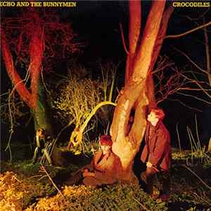Echo And The Bunnymen - Crocodiles FLAC