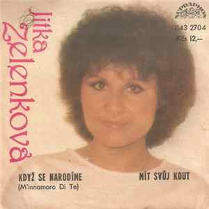 Jitka Zelenková - Když Se Narodíme (M'innamoro Di Te) / Mít Svůj Kout FLAC