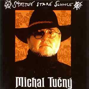Michal Tučný - Šťastné Staré Slunce FLAC
