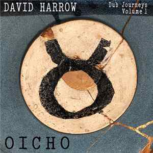David Harrow, Oicho - Dub Journeys, Volume One: OICHO FLAC