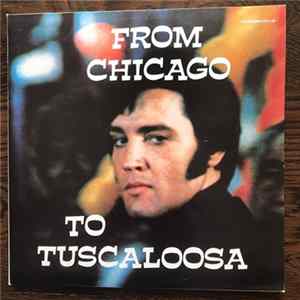 Elvis Presley - From Chicago To Tuscaloosa FLAC