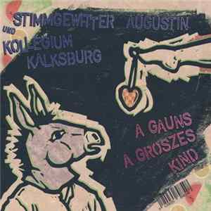 Stimmgewitter Augustin Und Kollegium Kalksburg - A Gauns A Groszes Kind / Eascht Wau Ma Hi San FLAC
