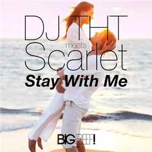 DJ THT Meets Scarlet - Stay With Me FLAC