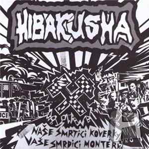 Hibakusha - Naše Smrtící Koverky Pro Vaše Smrdící Montérky FLAC