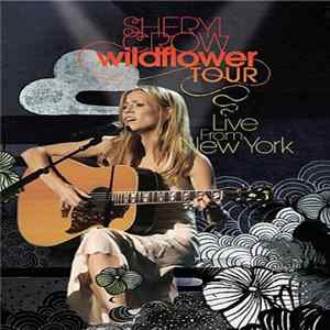Sheryl Crow - Wildflower Tour-Live In New York FLAC