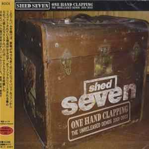 Shed Seven - One Hand Clapping - The Unreleased Demos 2001-2003 FLAC