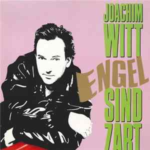 Joachim Witt - Engel Sind Zart FLAC