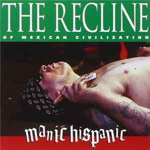Manic Hispanic - The Recline Of Mexican Civilization FLAC