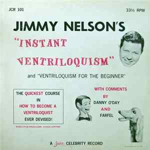 Jimmy Nelson With Comments By Danny O'Day And Farfel - Jimmy Nelson's "Instant Ventriloquism" And "Ventriloquism For The Beginner" FLAC