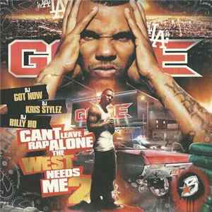 Game / DJ Got Now / DJ Kris Stylez / DJ Billy Ho - Cant Leave Rap Alone The West Needs Me 2 FLAC