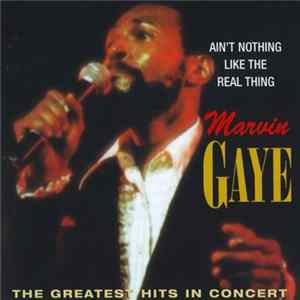 Marvin Gaye - Ain't Nothing Like The Real Thing / The Greatest Hits In Concert FLAC
