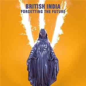 British India - Forgetting The Future FLAC