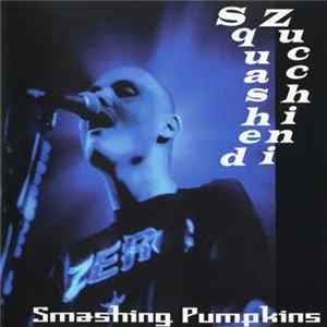 The Smashing Pumpkins - Squashed Zucchini FLAC