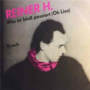 Reiner H. - Was ist bloß passiert (Oh Lisa) FLAC