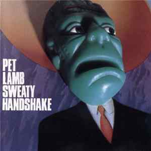 Pet Lamb - Sweaty Handshake FLAC