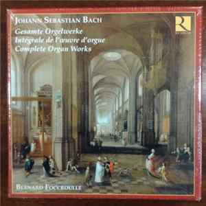 Johann Sebastian Bach, Bernard Foccroulle - Gesamte Orgelwerke / Intégrale de l'oeuvre d'orgue / Complete Organ Works FLAC