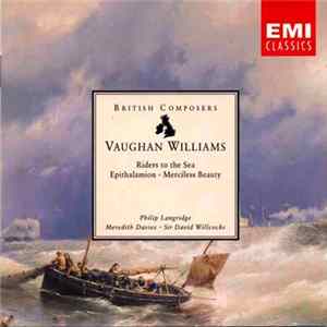 Vaughan Williams, Philip Langridge, Meredith Davies · Sir David Willcocks - Riders To The Sea · Epithalamion · Merciless Beauty FLAC
