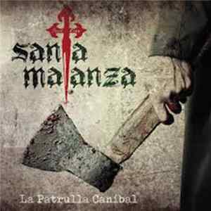Santa Matanza - La Patrulla Caníbal FLAC