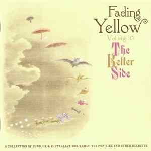 Various - Fading Yellow Volume 10 The Better Side (A Collection Of Euro, UK & Australian '60s/Early 70's Pop-Sike And Other Delights) FLAC