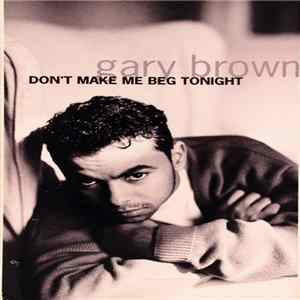 Gary Brown - Don't Make Me Beg Tonight FLAC