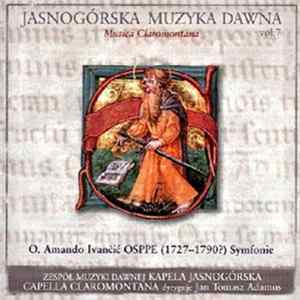 Capella Claromontana - Jasnogórska Muzyka Dawna - Musica Claromontana Vol. 7 - O.Amando Ivančić OSPPE (1727 -1790?) Symfonie FLAC