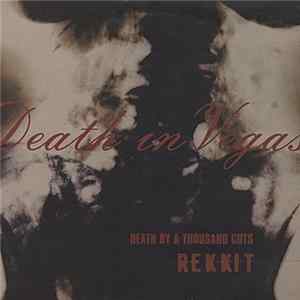 Death In Vegas - Rekkit - Death By A Thousand Cuts FLAC