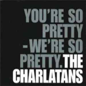The Charlatans - You're So Pretty - We're So Pretty FLAC