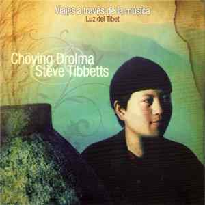 Chöying Drolma, Steve Tibbetts - Viajes A Traves De La Musica Luz Del Tibet FLAC