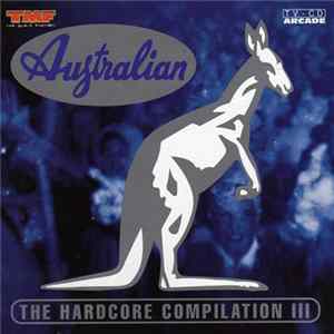 Various - Australian - The Hardcore Compilation III FLAC
